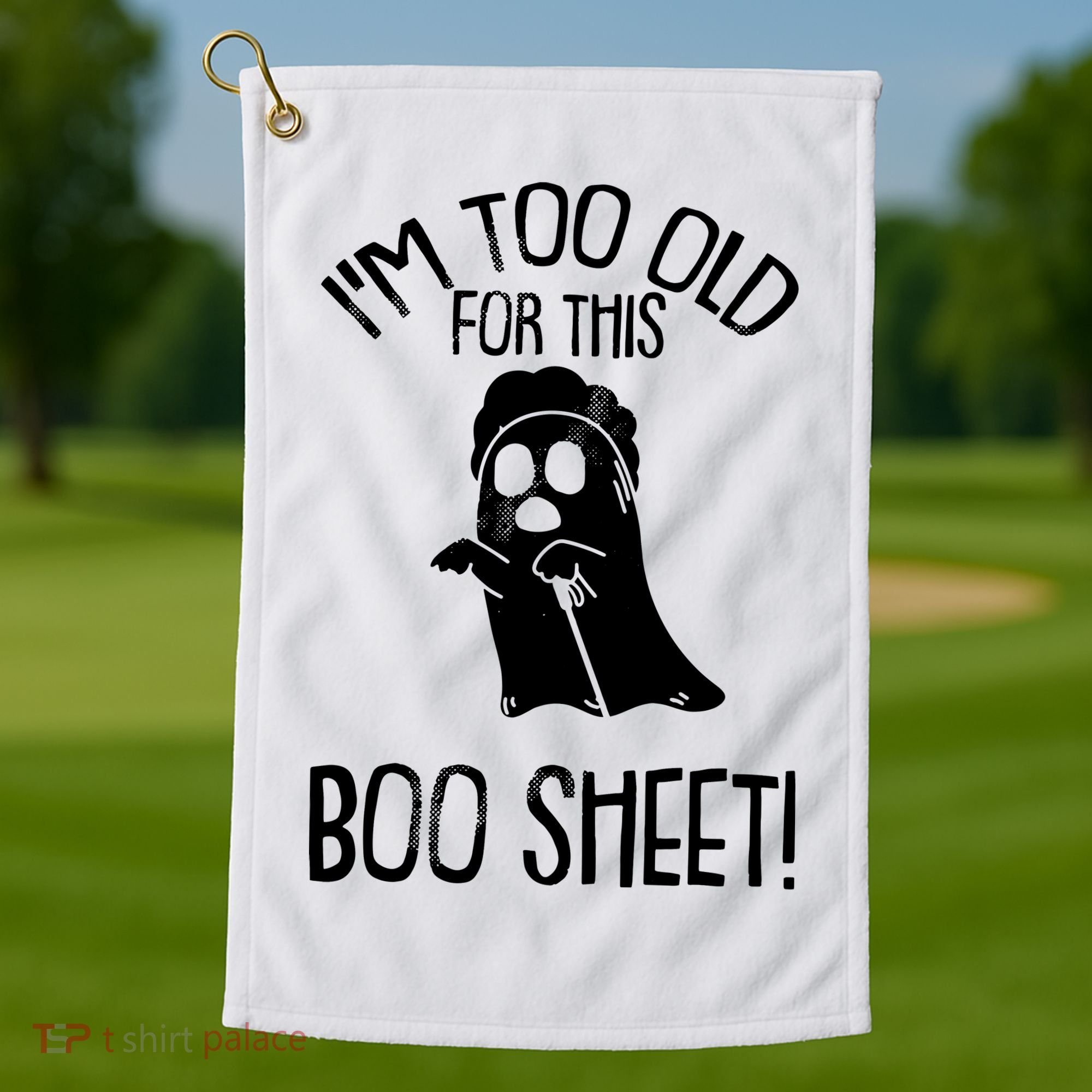 Im Too Old For This Boo Sheet Funny Halloween Golf Towel
