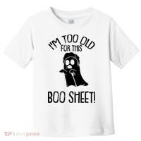 Im Too Old For This Boo Sheet Funny Halloween Toddler T-Shirt thumb 0