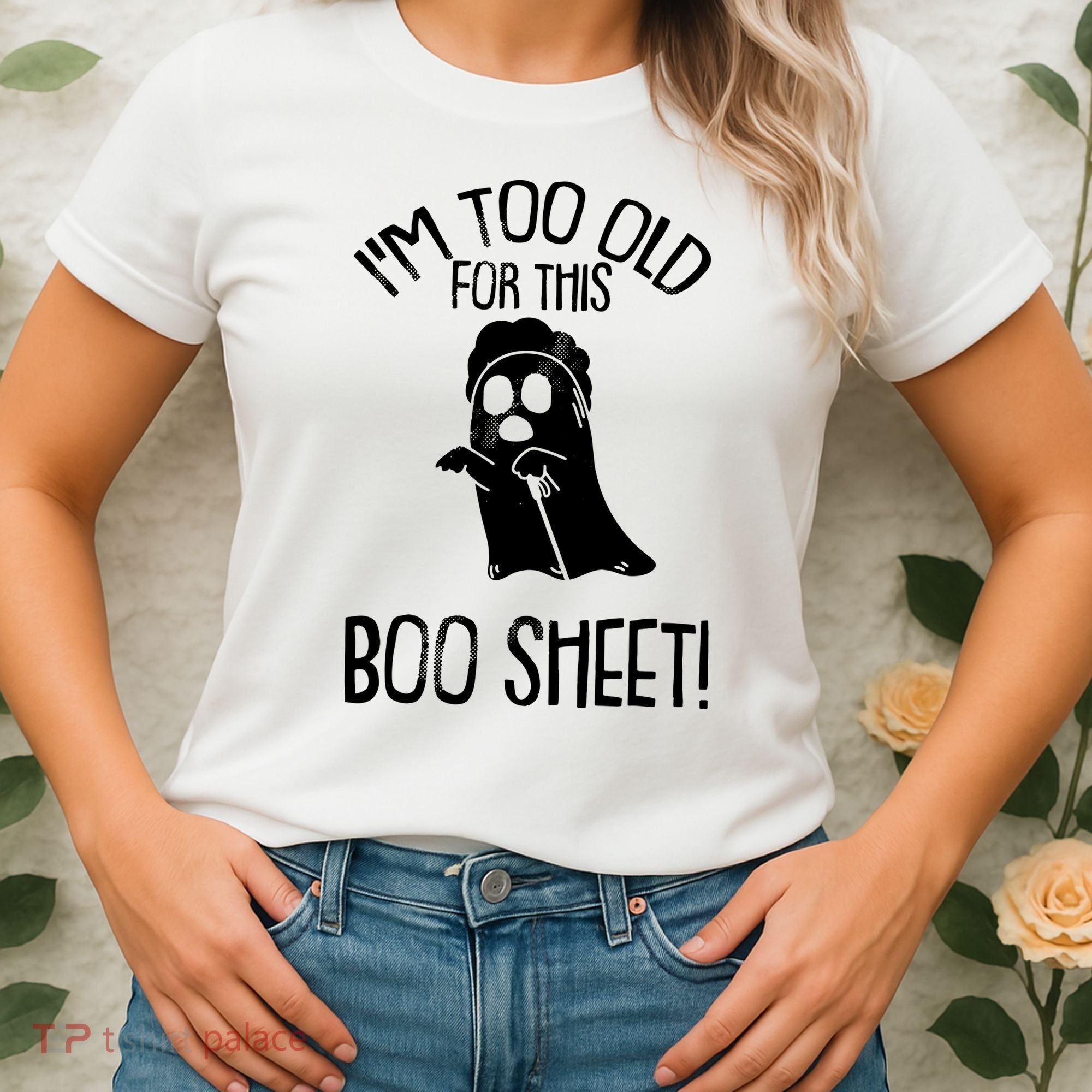 Im Too Old For This Boo Sheet Funny Halloween Women's T-Shirt