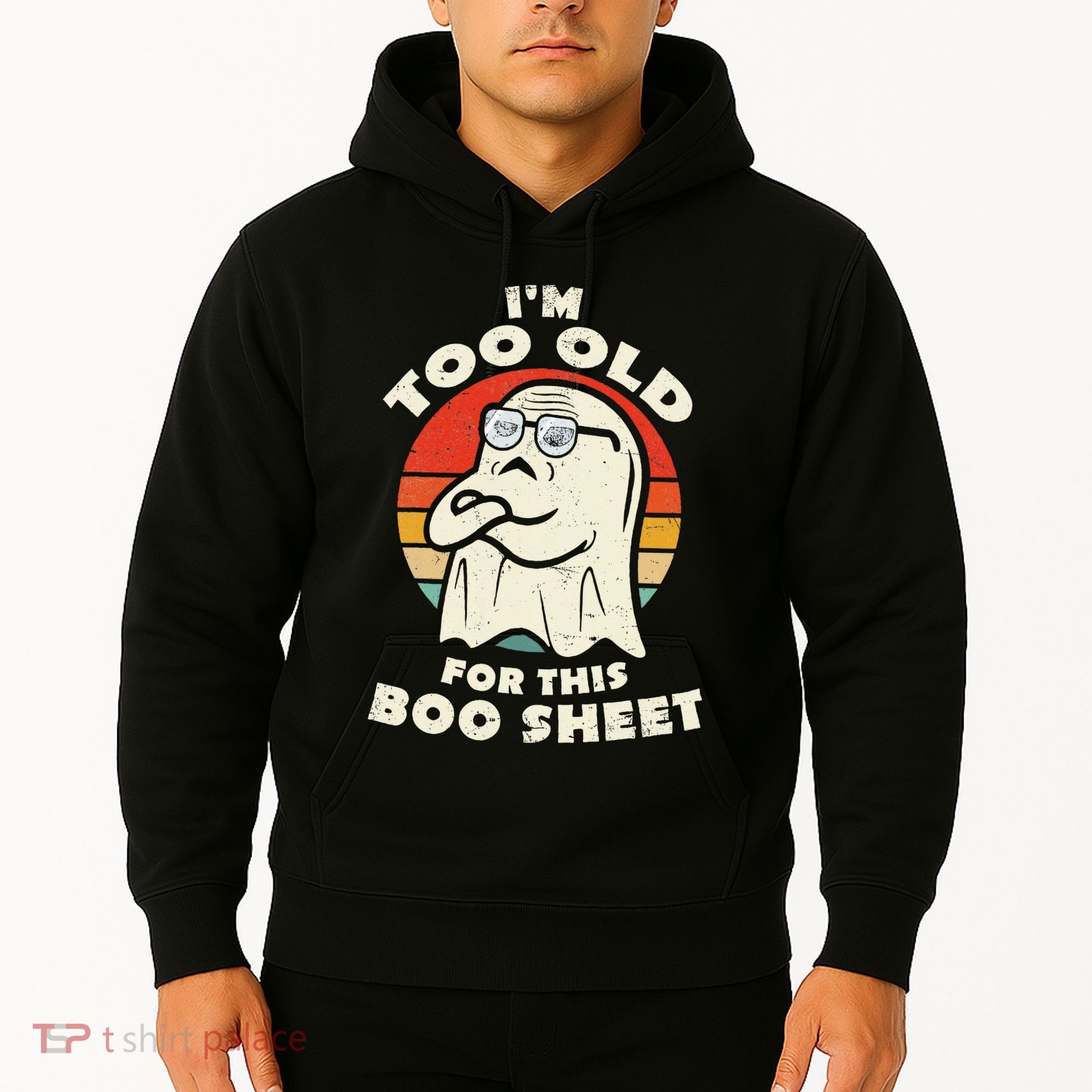 Im Too Old For This Boo Sheet Lazy Halloween Costume Ghost Hoodie