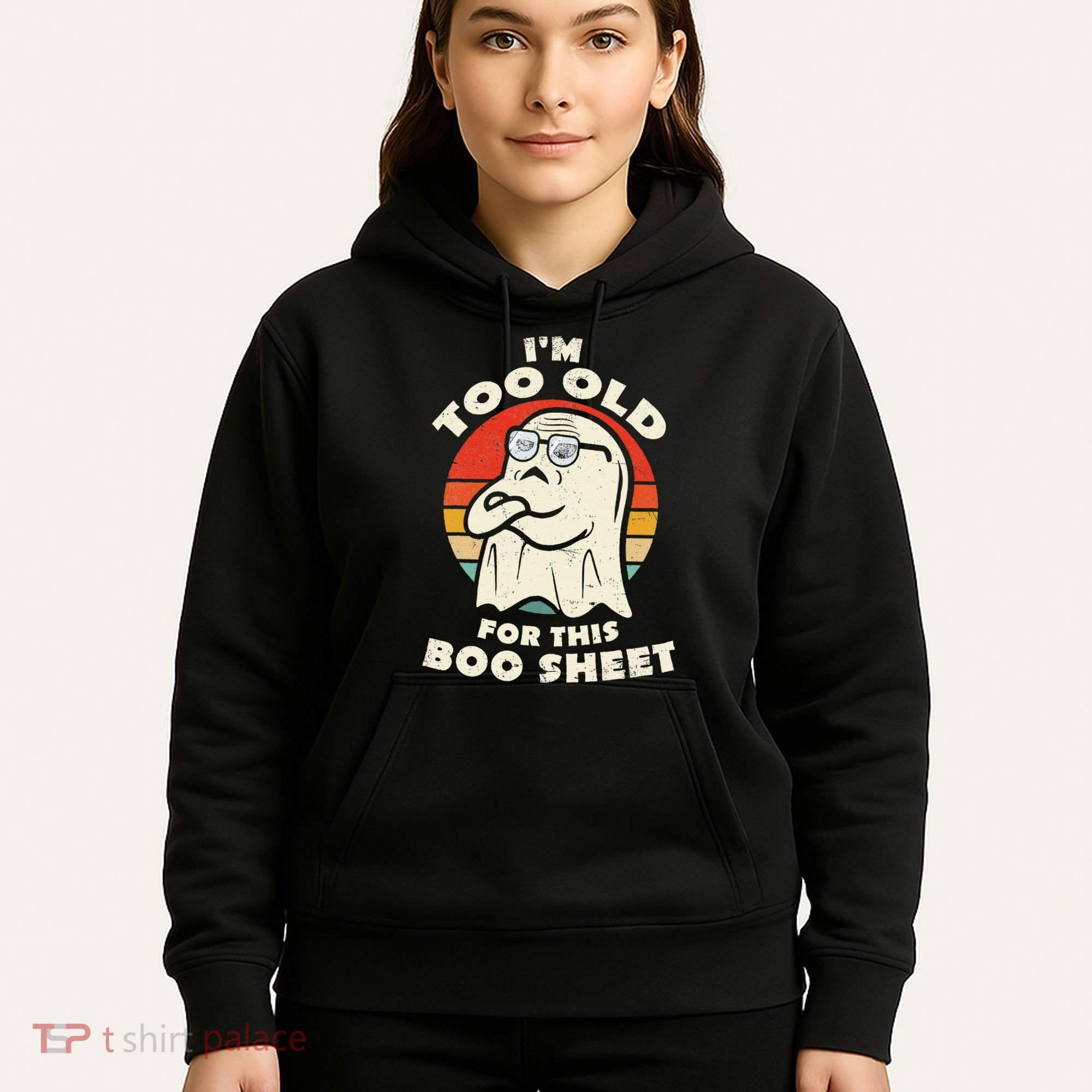 Im Too Old For This Boo Sheet Lazy Halloween Costume Ghost Hoodie