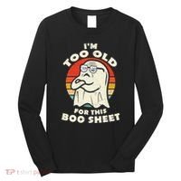 Im Too Old For This Boo Sheet Lazy Halloween Costume Ghost Long Sleeve Shirt thumb 0