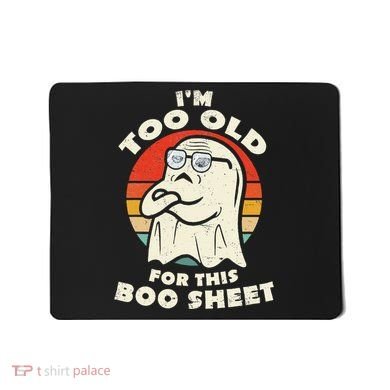 Im Too Old For This Boo Sheet Lazy Halloween Costume Ghost Mousepad