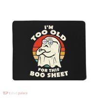 Im Too Old For This Boo Sheet Lazy Halloween Costume Ghost Mousepad thumb 0