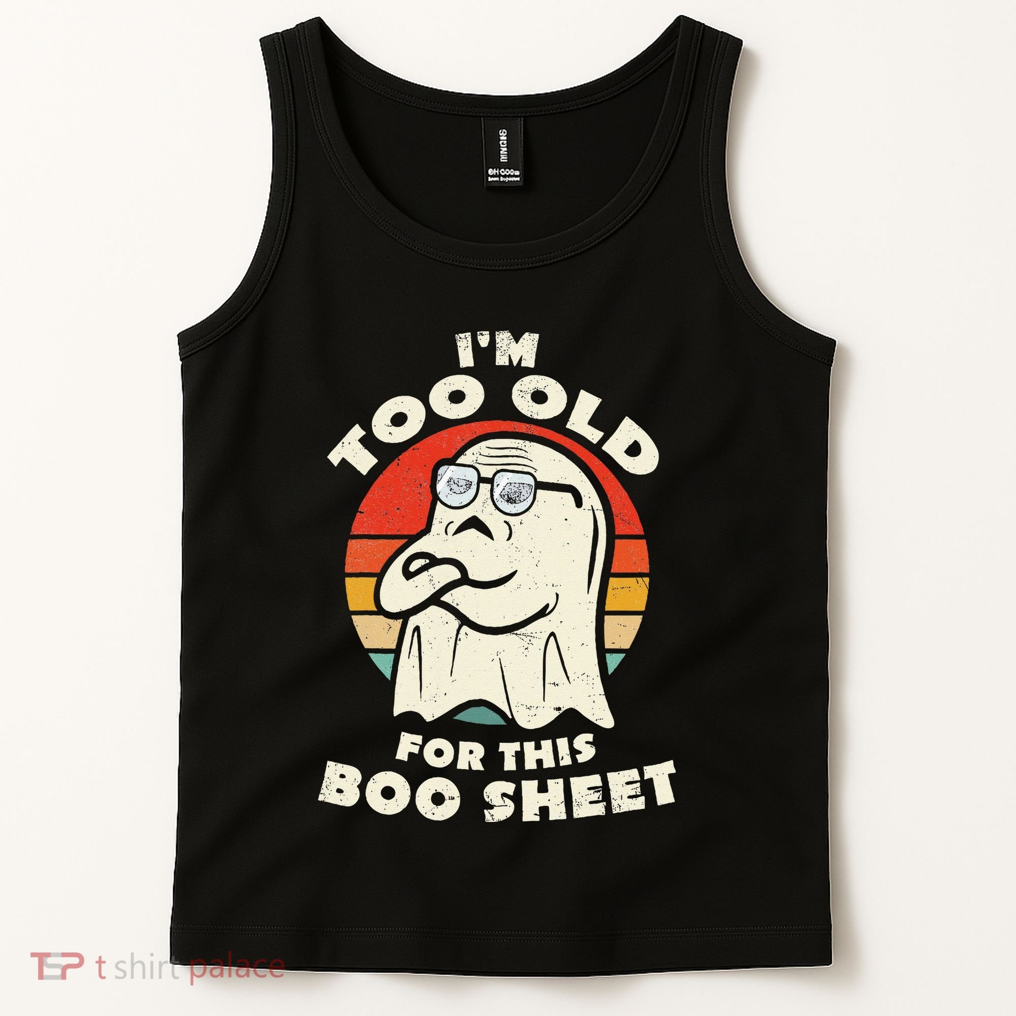 Im Too Old For This Boo Sheet Lazy Halloween Costume Ghost Tank Top