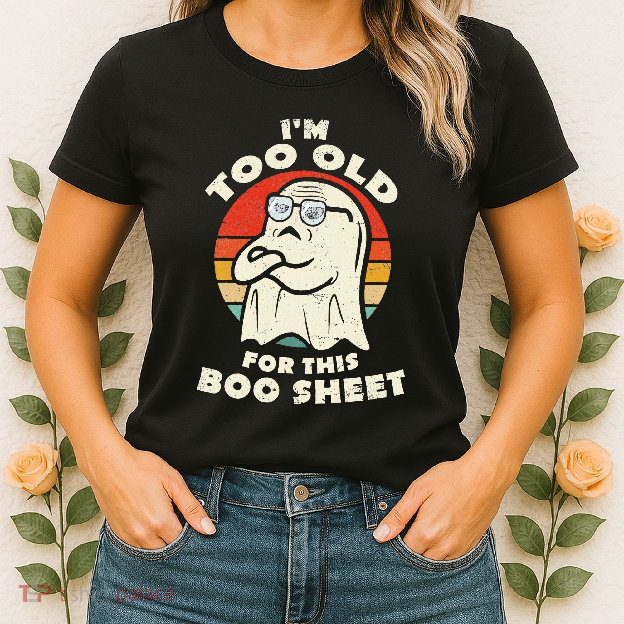 Im Too Old For This Boo Sheet Lazy Halloween Costume Ghost Women's T-Shirt