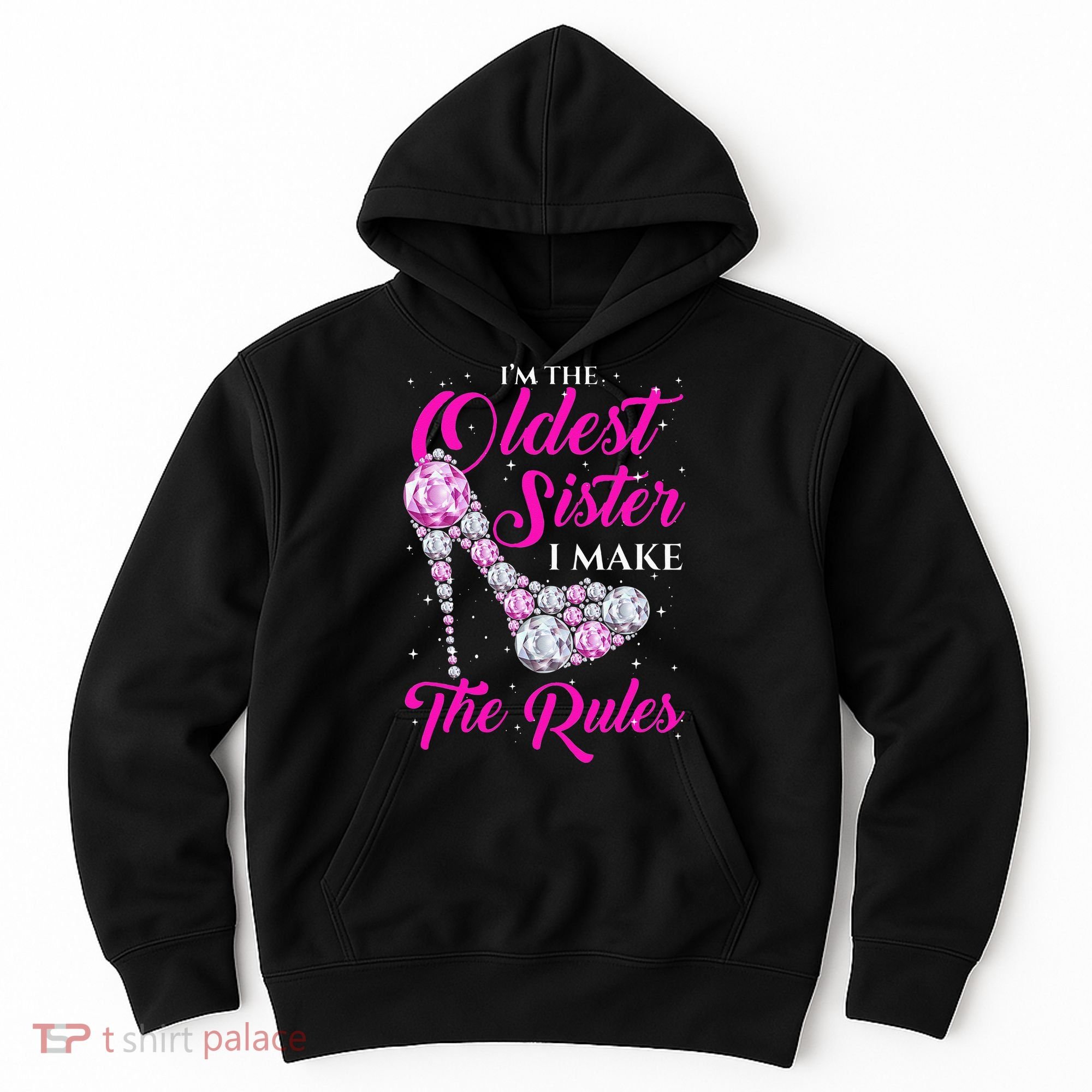 I'm The Oldest Sister I Make The Rules Oldest Sister Hoodie