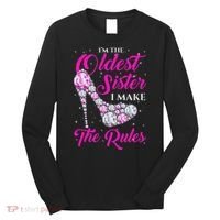 I'm The Oldest Sister I Make The Rules Oldest Sister Long Sleeve Shirt thumb 0