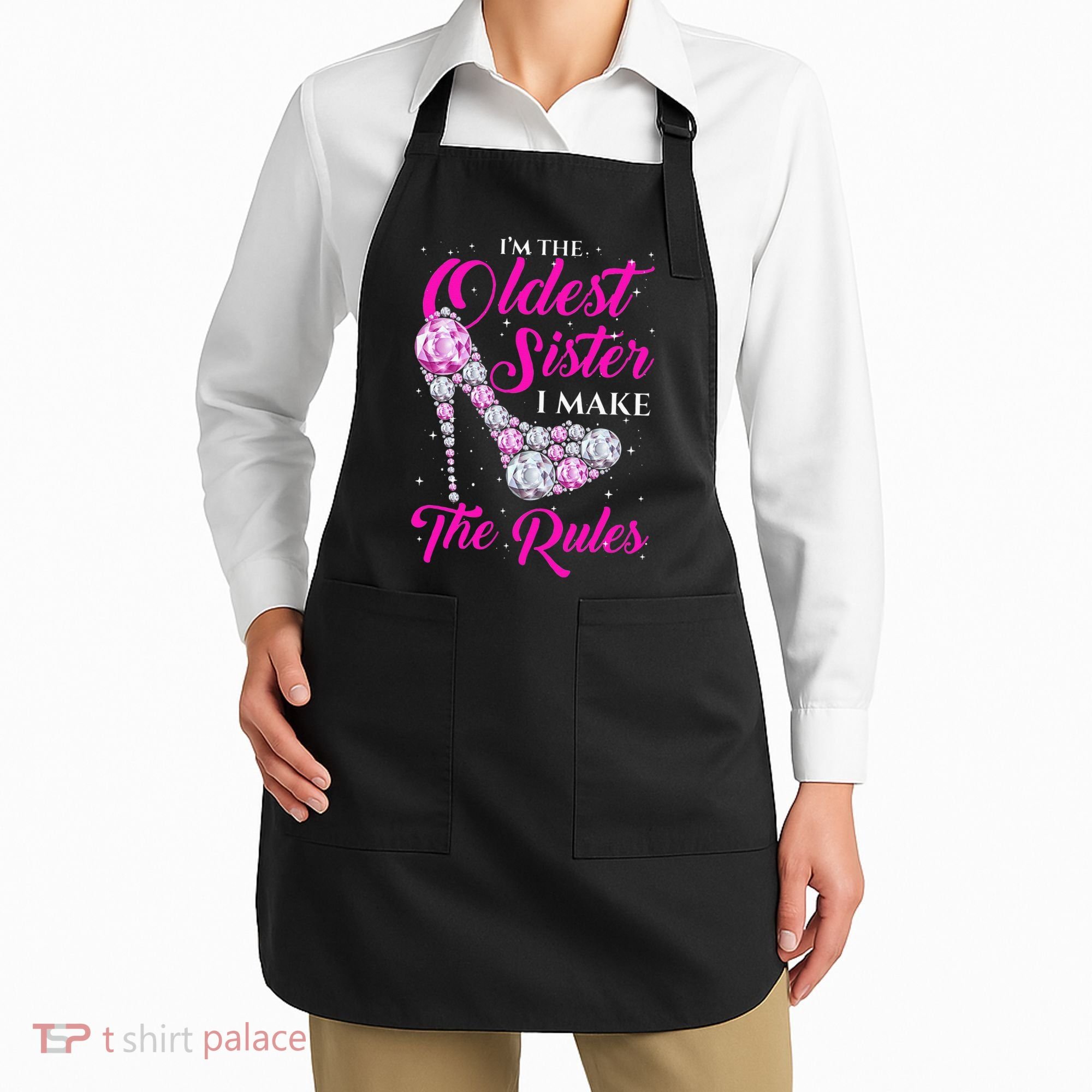 I'm The Oldest Sister I Make The Rules Oldest Sister Apron
