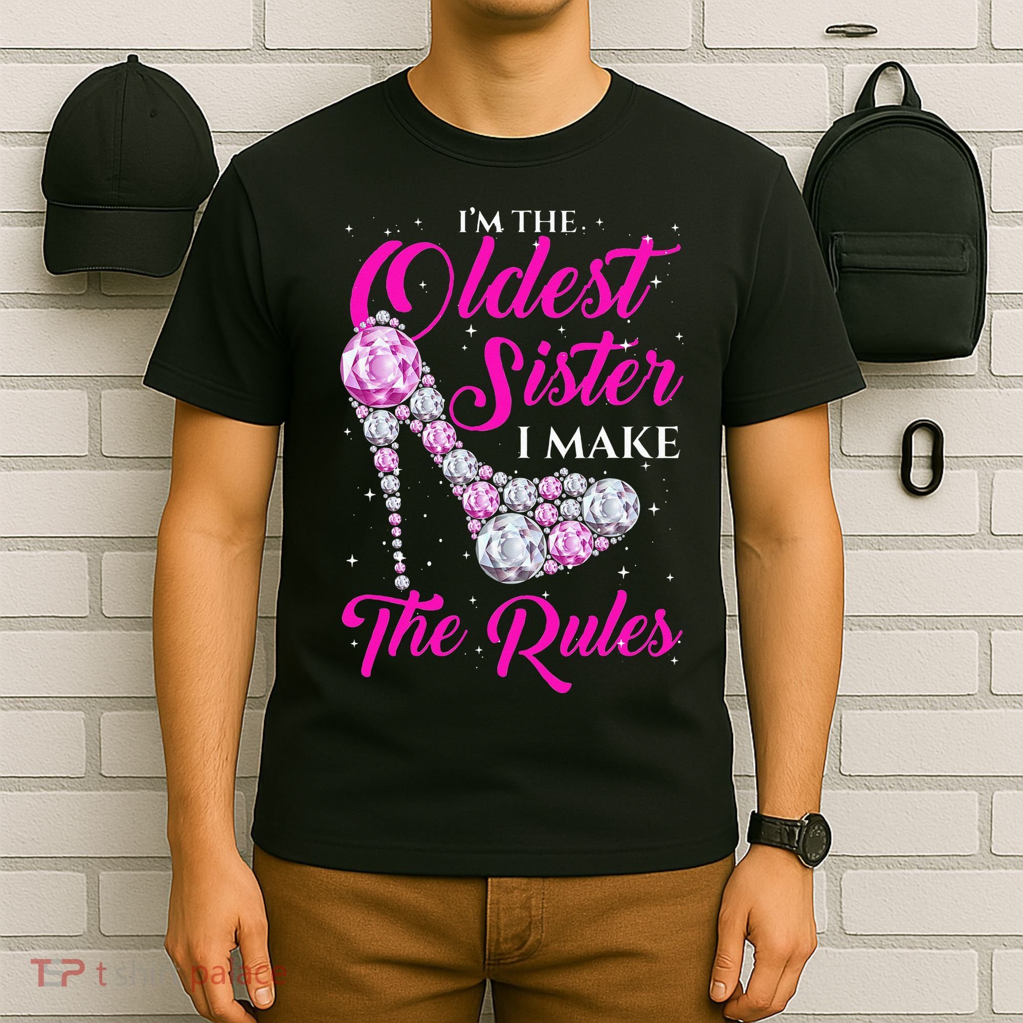 I'm The Oldest Sister I Make The Rules Oldest Sister T-Shirt
