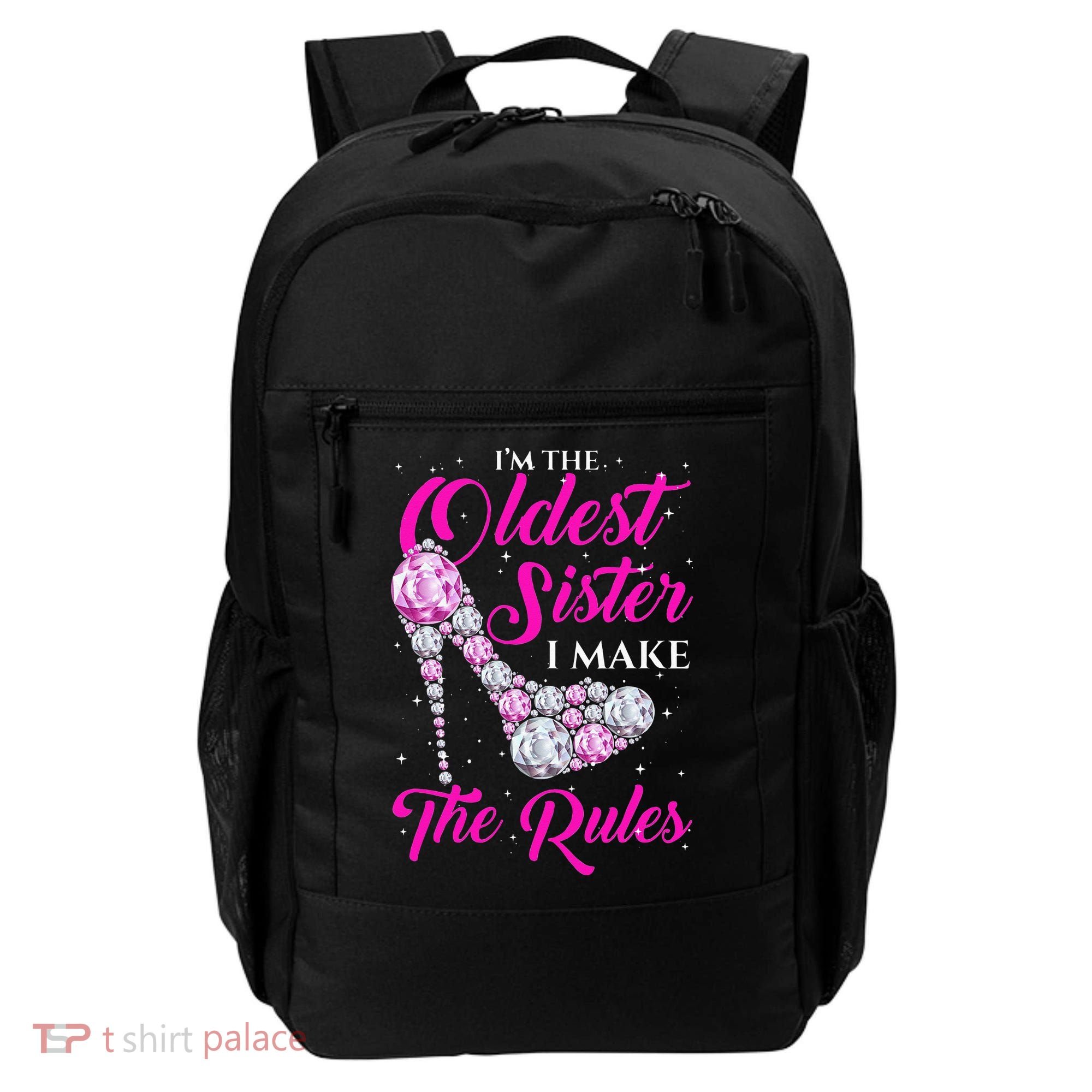 I'm The Oldest Sister I Make The Rules Oldest Sister Backpack