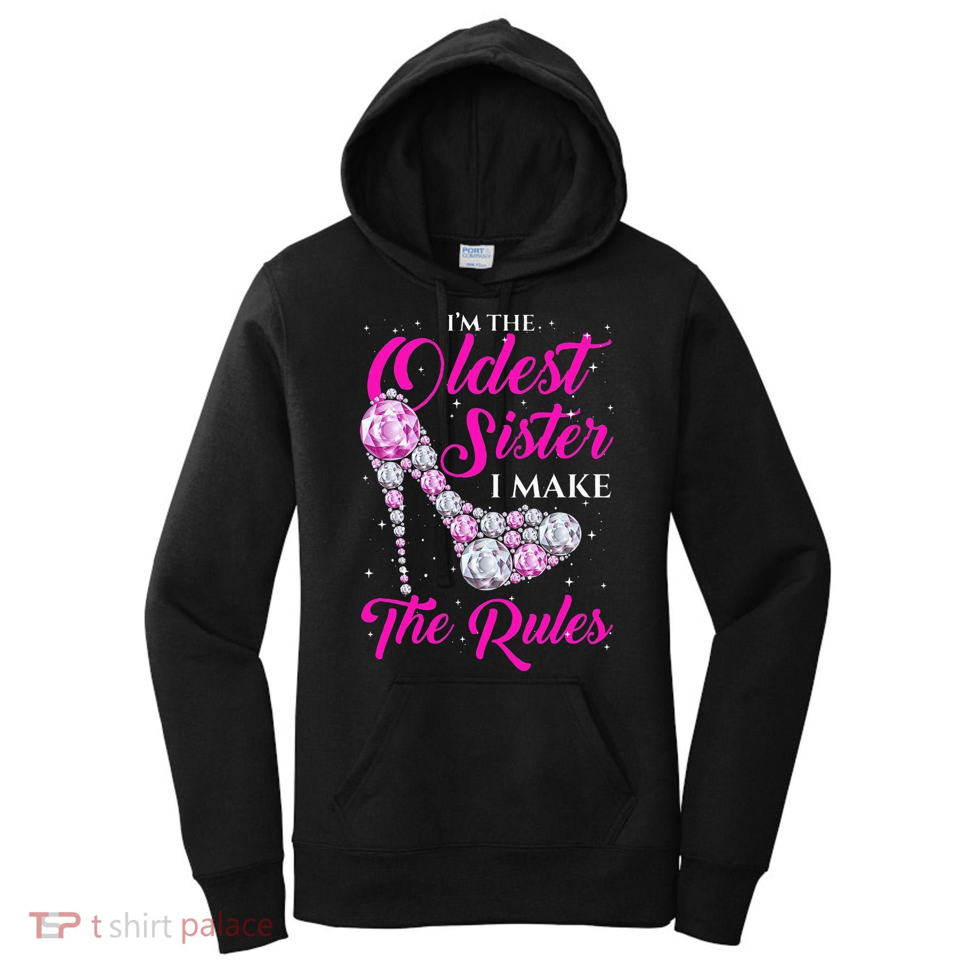 I'm The Oldest Sister I Make The Rules Oldest Sister Women's Hoodie