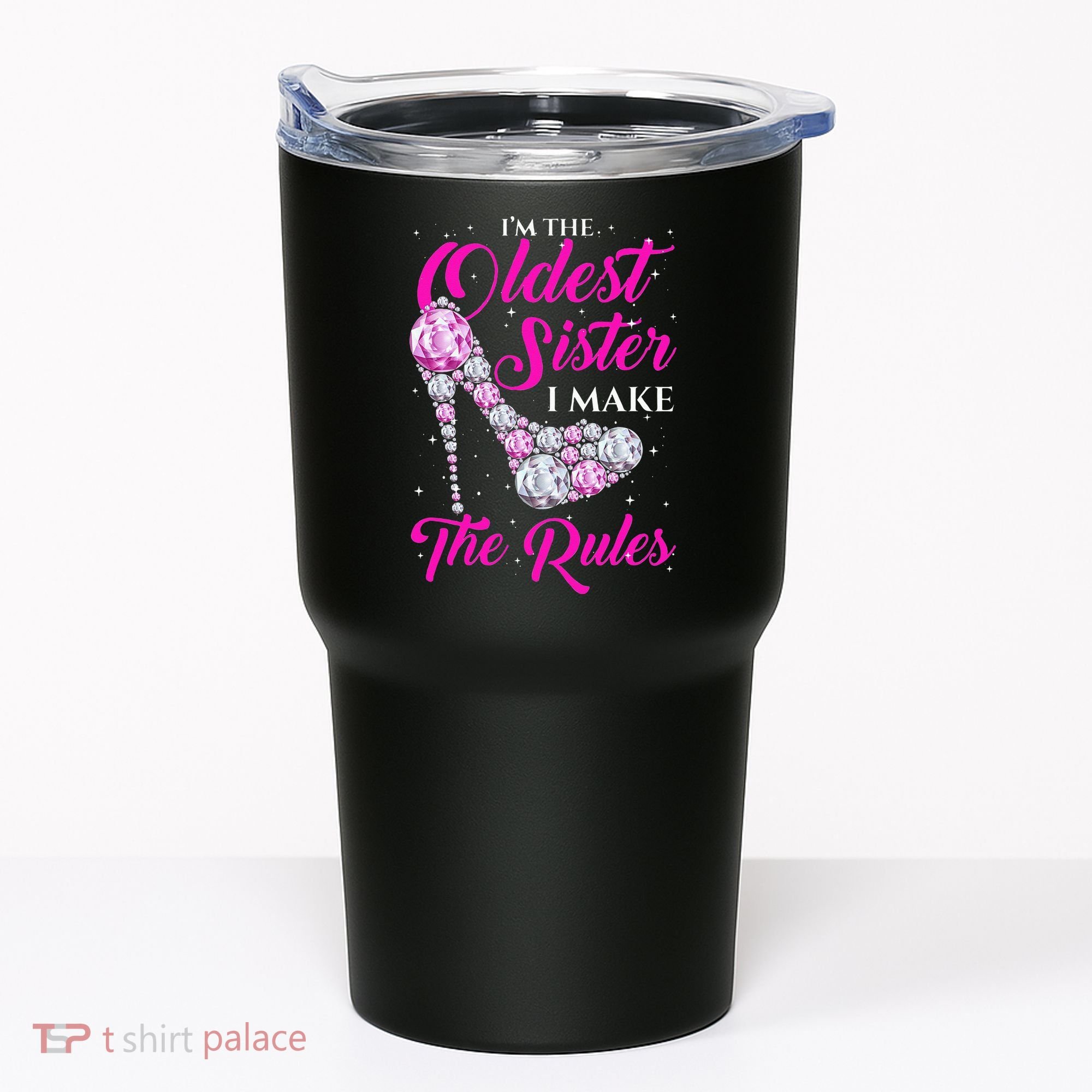 I'm The Oldest Sister I Make The Rules Oldest Sister Tumbler