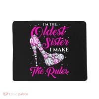 I'm The Oldest Sister I Make The Rules Oldest Sister Mousepad thumb 0
