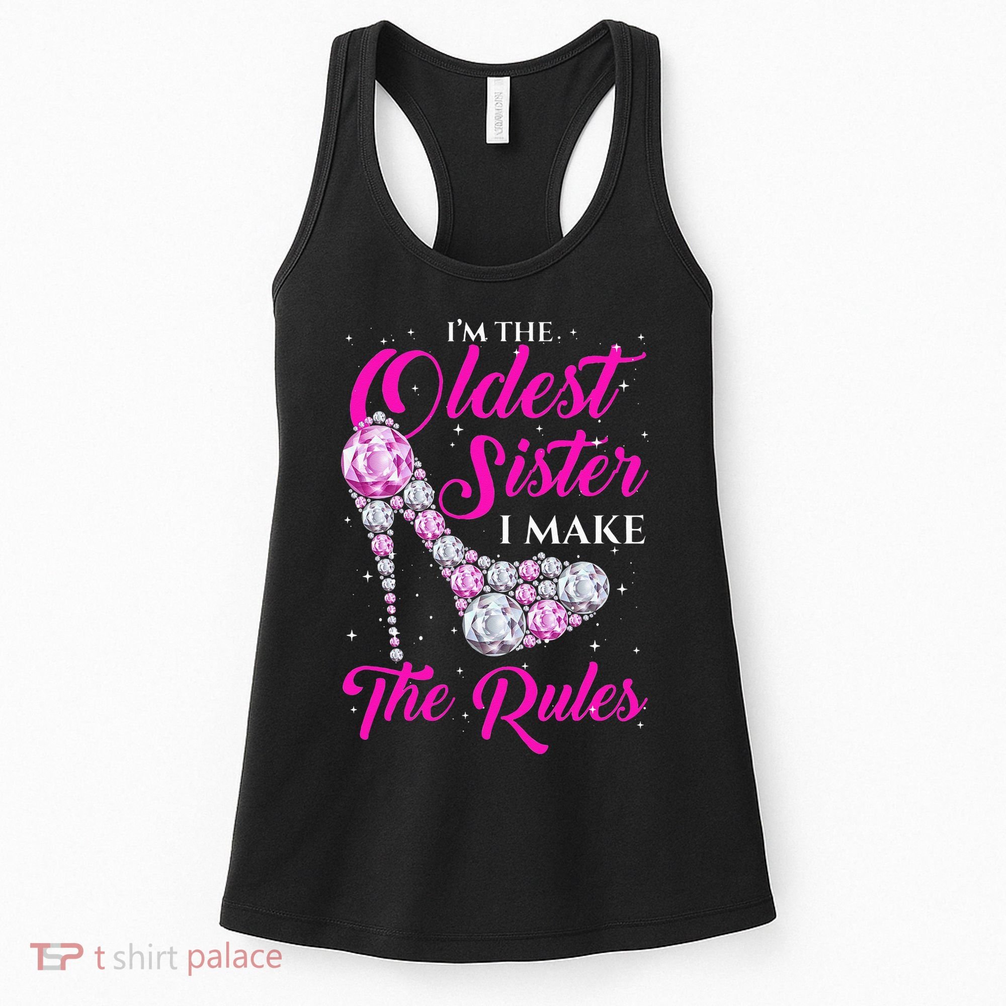 I'm The Oldest Sister I Make The Rules Oldest Sister Women's Tank Top