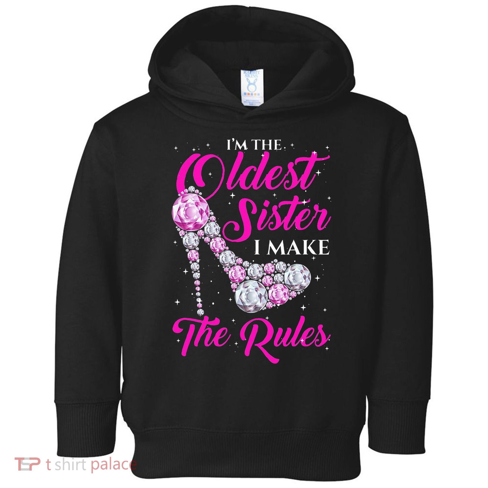 I'm The Oldest Sister I Make The Rules Oldest Sister Toddler Hoodie