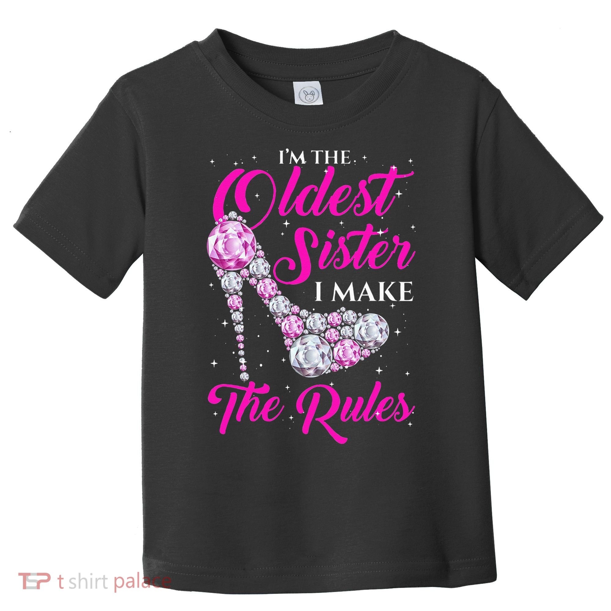 I'm The Oldest Sister I Make The Rules Oldest Sister Toddler T-Shirt