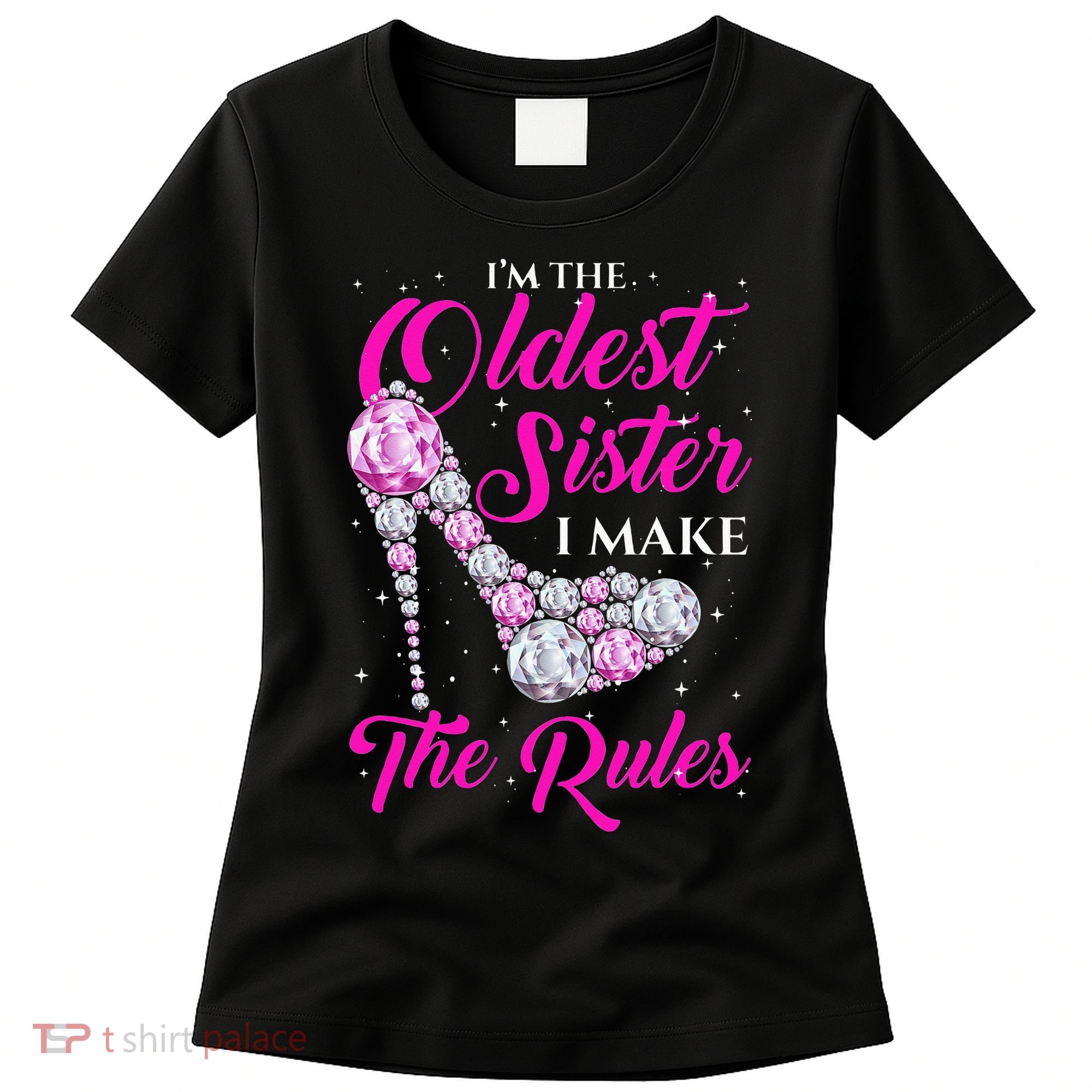 I'm The Oldest Sister I Make The Rules Oldest Sister Women's T-Shirt