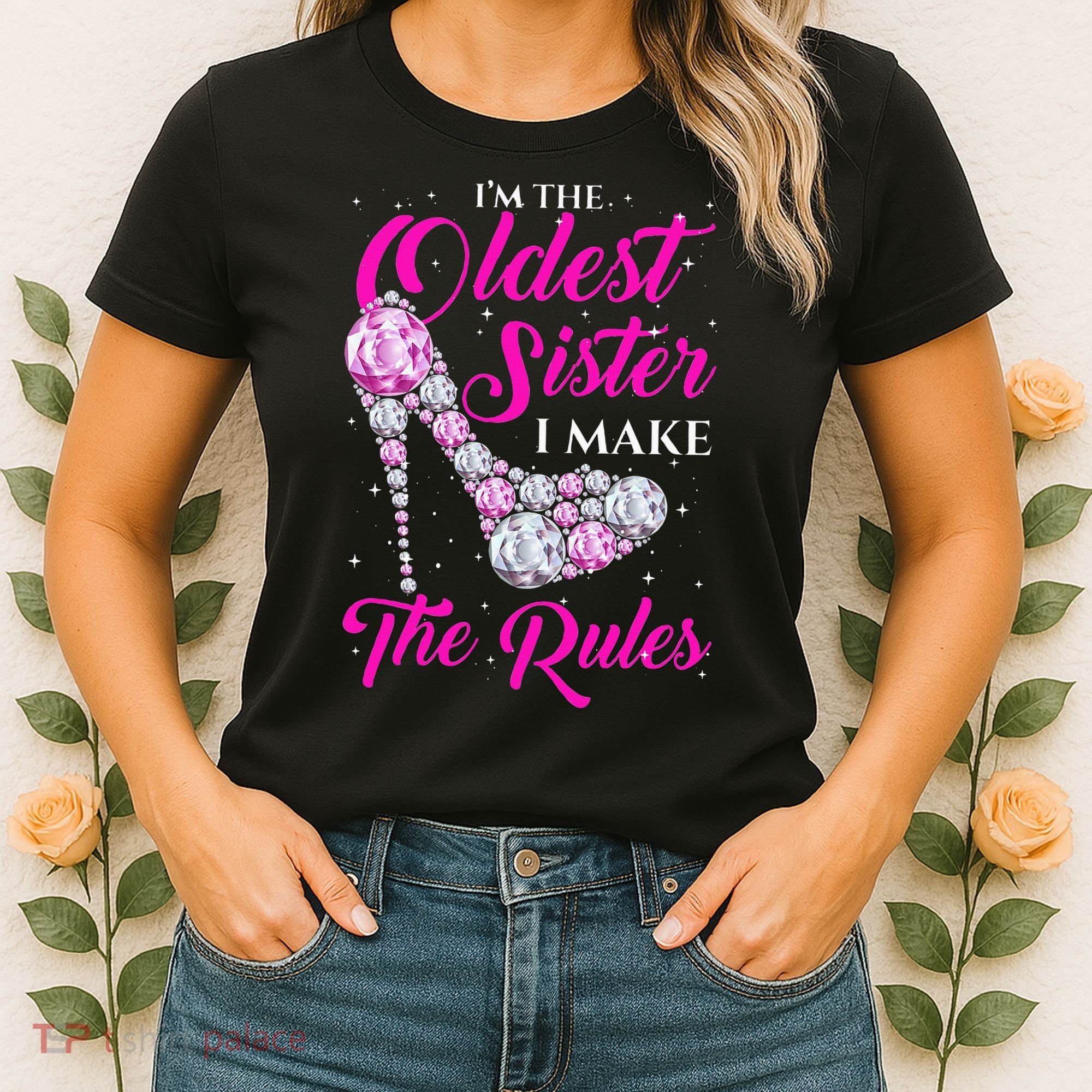 I'm The Oldest Sister I Make The Rules Oldest Sister Women's T-Shirt