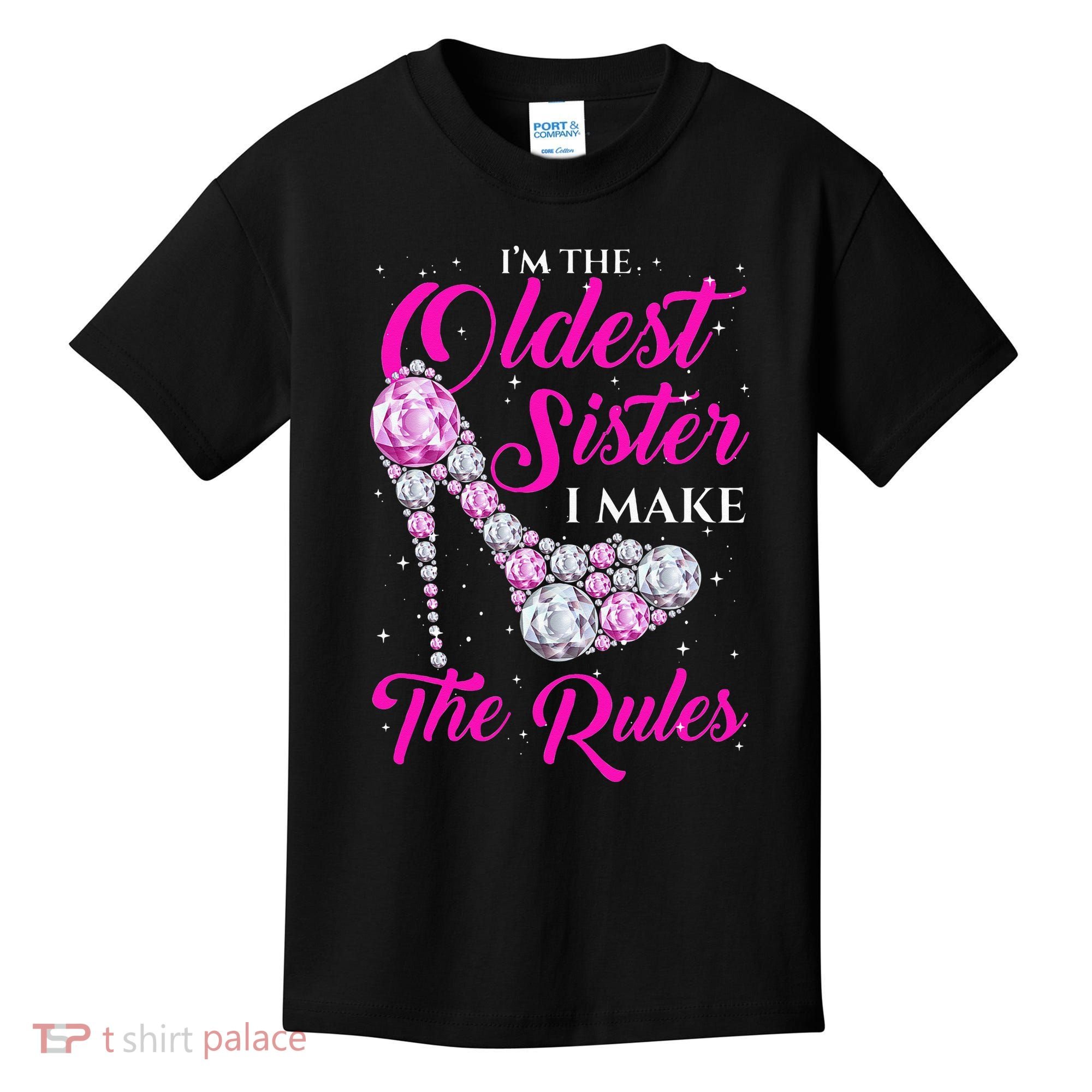 I'm The Oldest Sister I Make The Rules Oldest Sister Kids T-Shirt