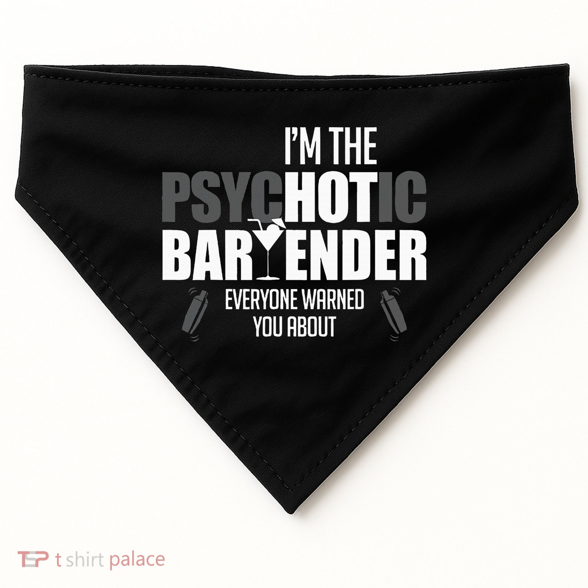 Im The Psychotic Bartender Everyone Warned You About USA-Made Doggie Bandana