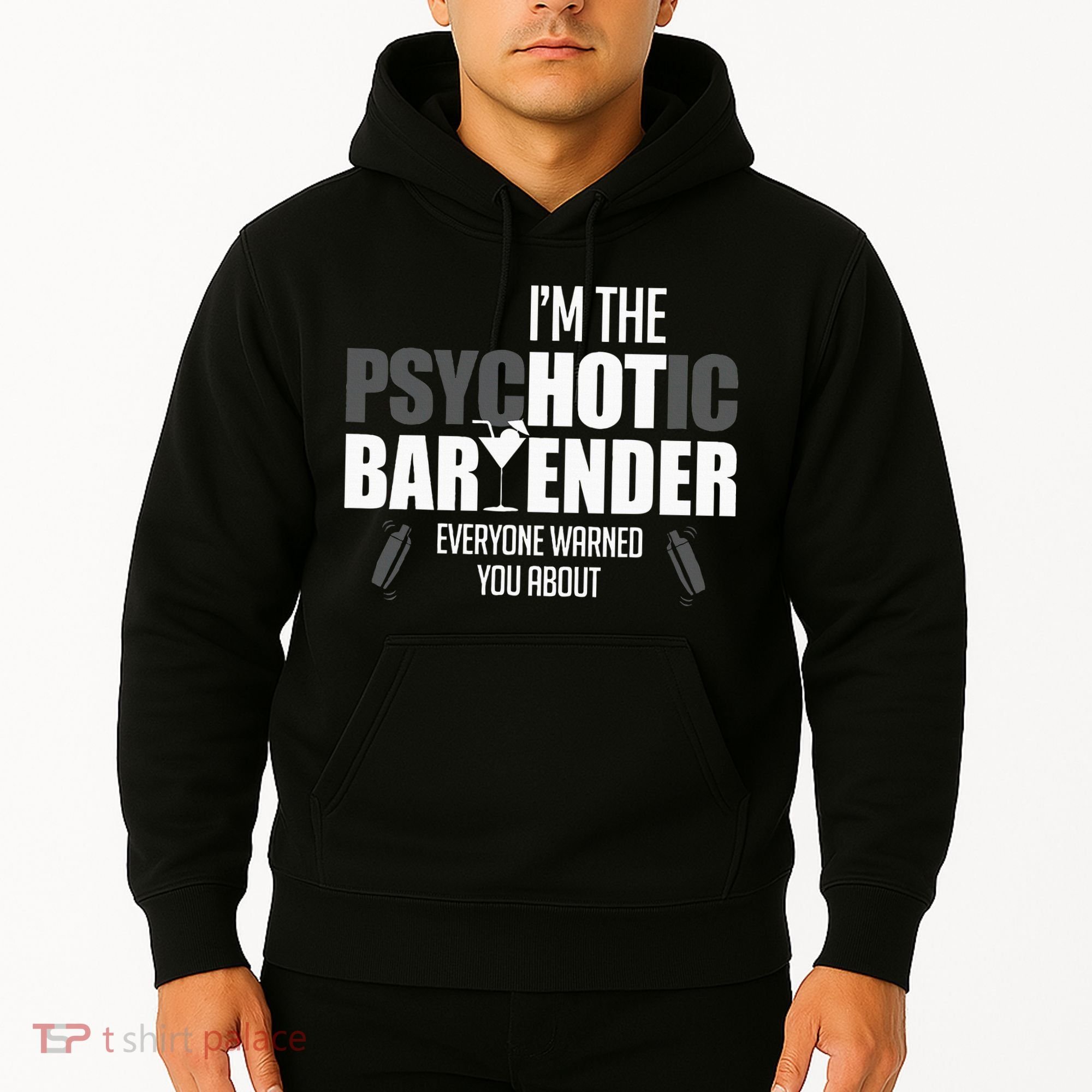 Im The Psychotic Bartender Everyone Warned You About Hoodie