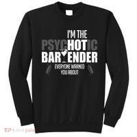Im The Psychotic Bartender Everyone Warned You About Sweatshirt thumb 0