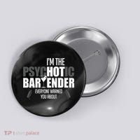 Im The Psychotic Bartender Everyone Warned You About Button thumb 0