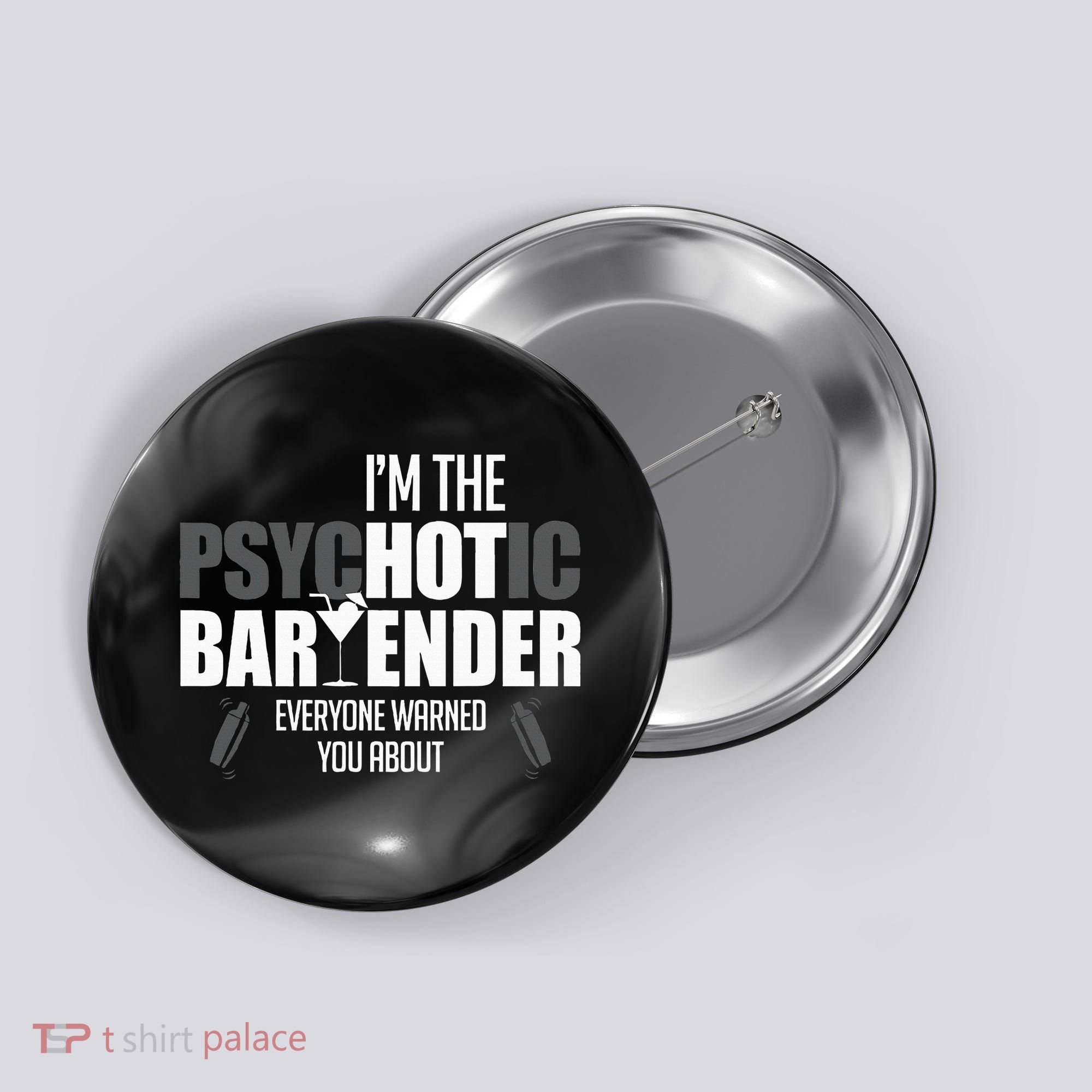 Im The Psychotic Bartender Everyone Warned You About Button
