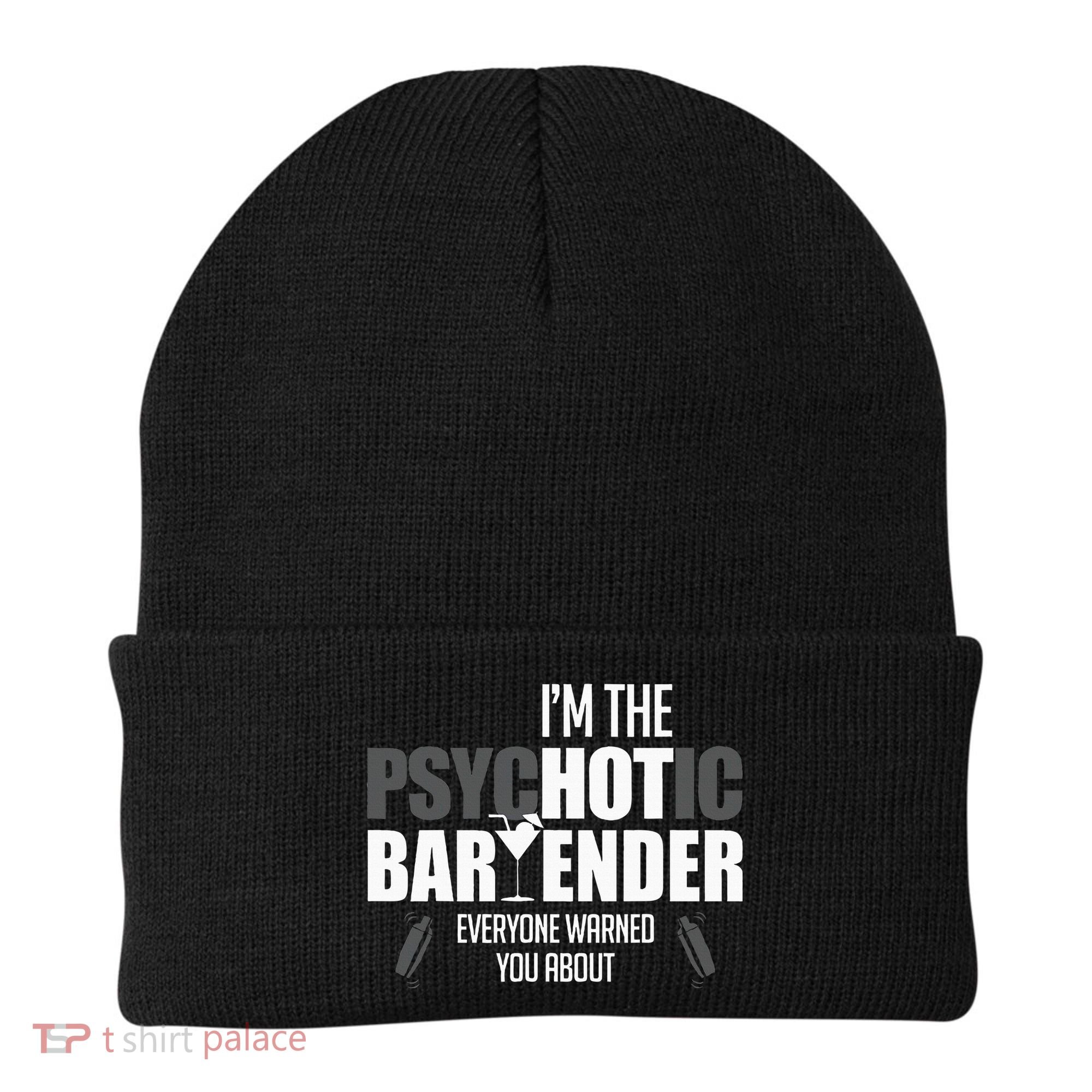 Im The Psychotic Bartender Everyone Warned You About Beanie