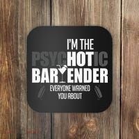 Im The Psychotic Bartender Everyone Warned You About Coaster thumb 0