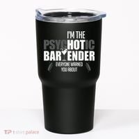Im The Psychotic Bartender Everyone Warned You About Tumbler thumb 0