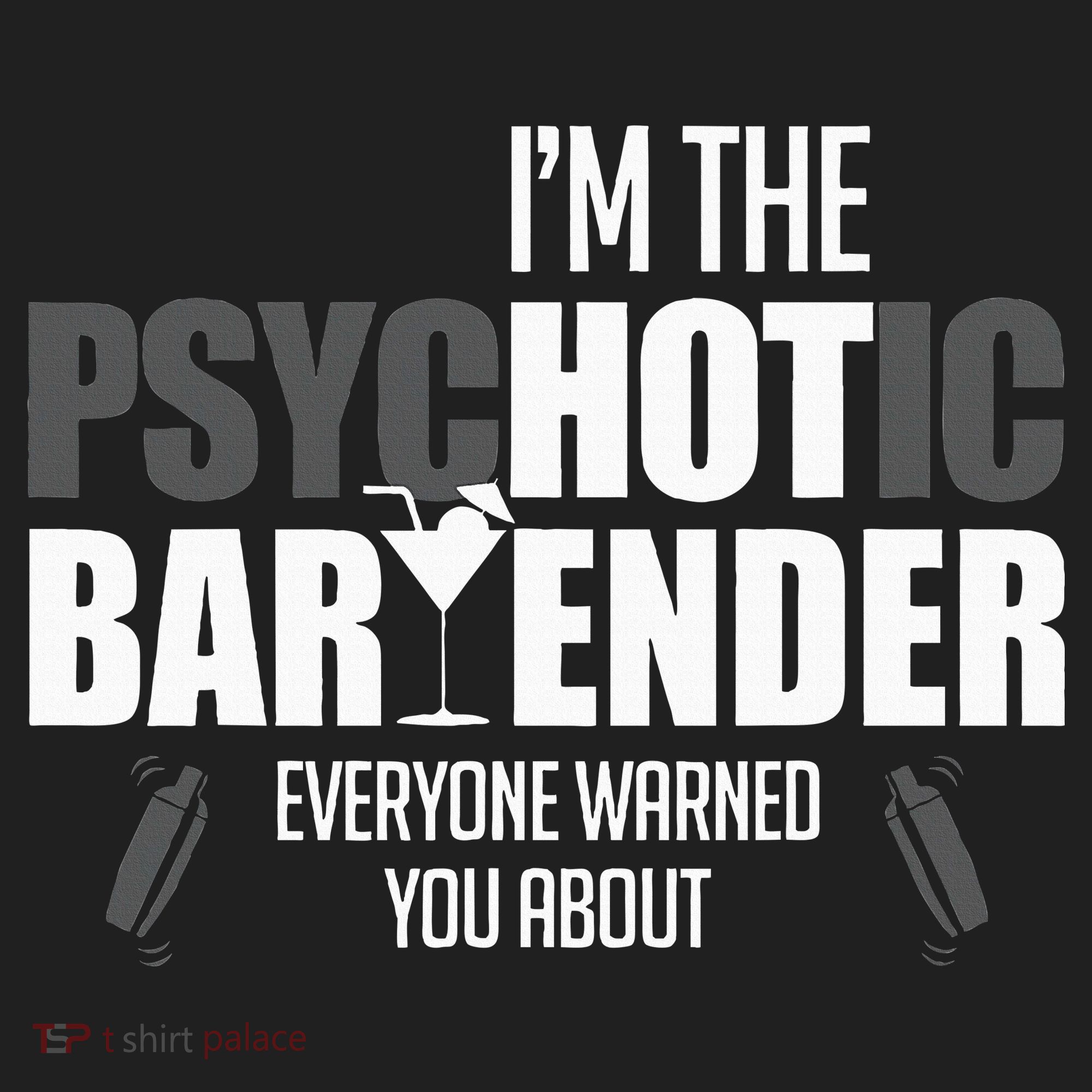 Im The Psychotic Bartender Everyone Warned You About Tumbler