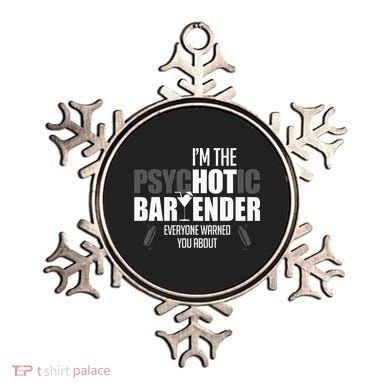 Im The Psychotic Bartender Everyone Warned You About Ornament