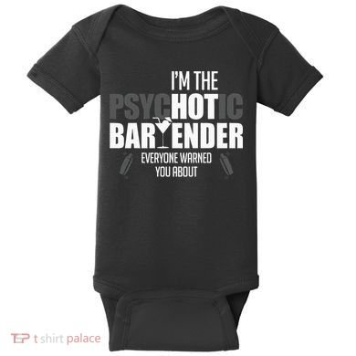 Im The Psychotic Bartender Everyone Warned You About Baby Bodysuit