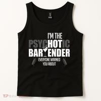 Im The Psychotic Bartender Everyone Warned You About Tank Top thumb 2