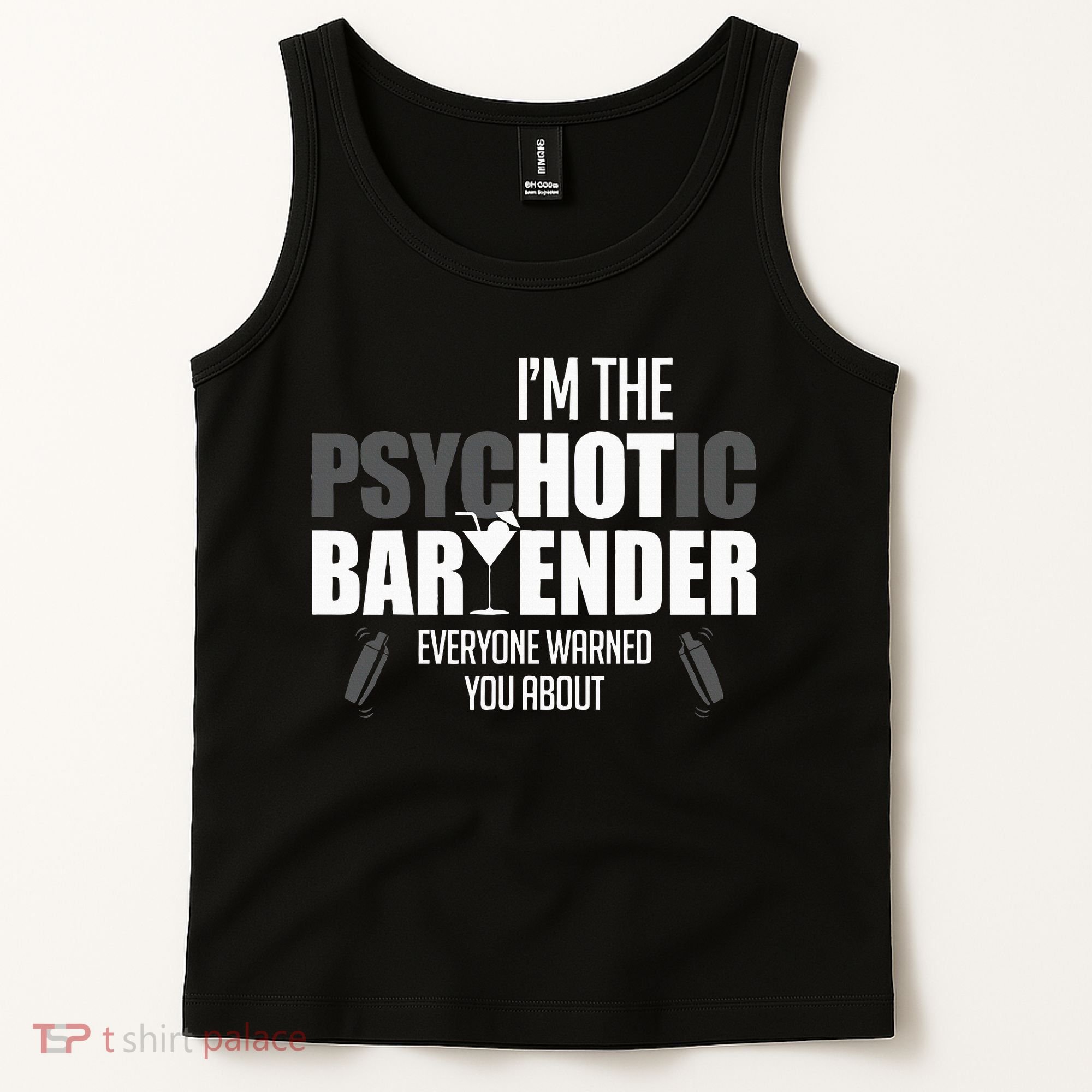 Im The Psychotic Bartender Everyone Warned You About Tank Top