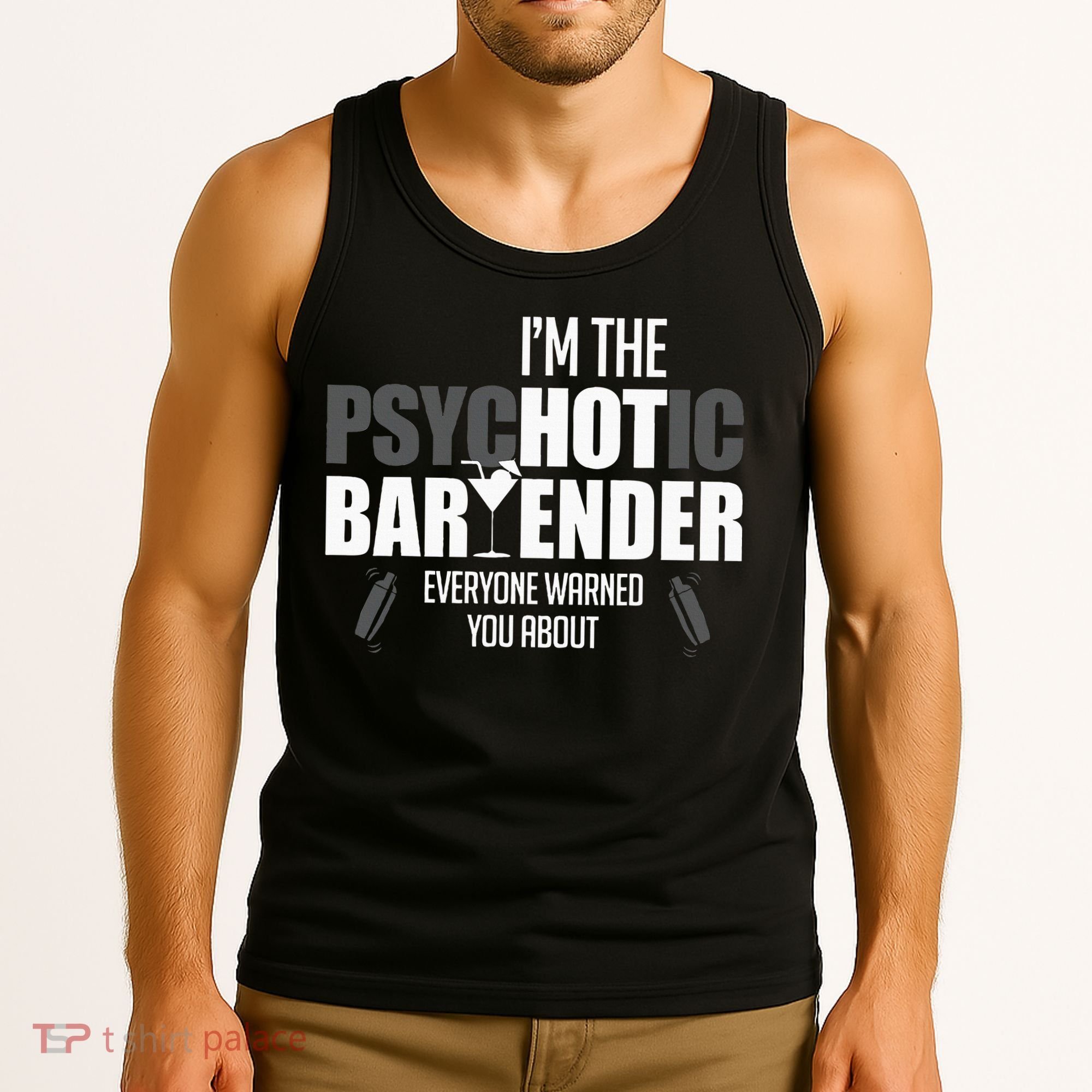 Im The Psychotic Bartender Everyone Warned You About Tank Top