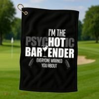 Im The Psychotic Bartender Everyone Warned You About Golf Towel thumb 1