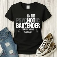 Im The Psychotic Bartender Everyone Warned You About Women's T-Shirt thumb 3