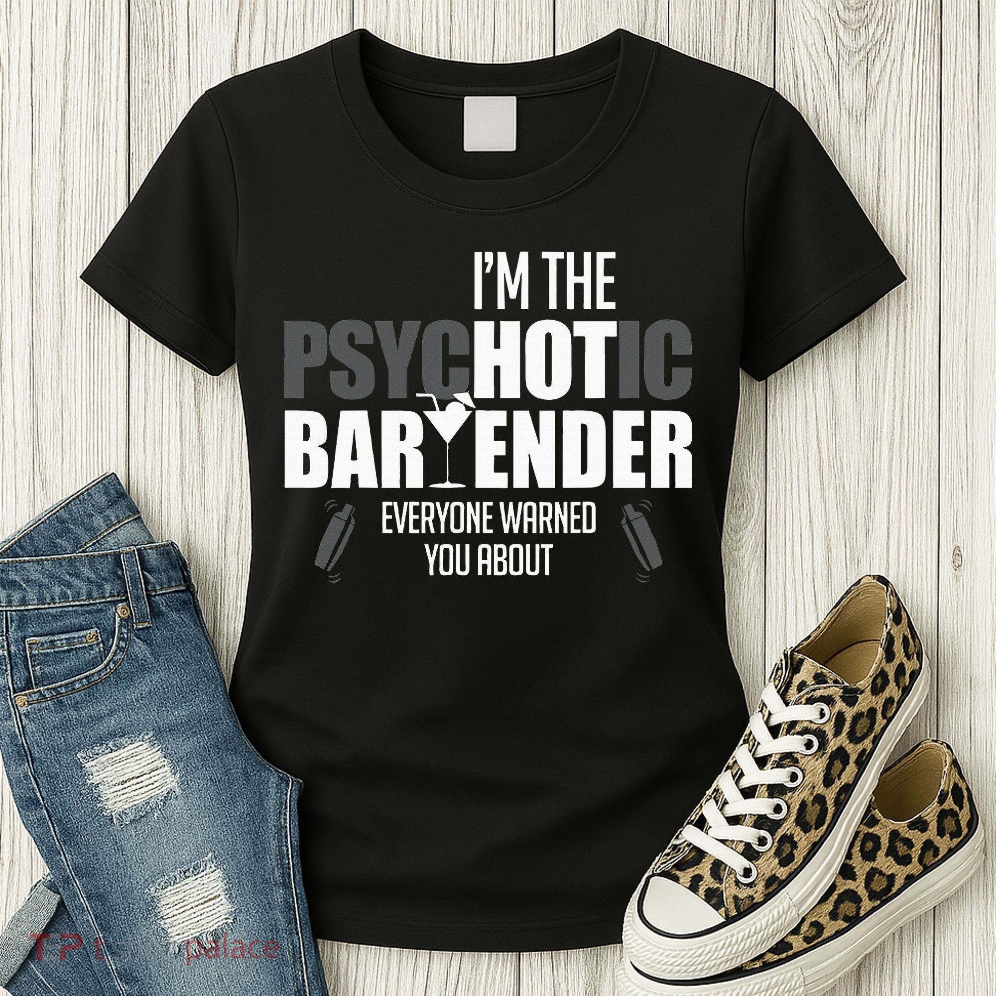 Im The Psychotic Bartender Everyone Warned You About Women's T-Shirt