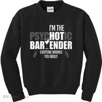 Im The Psychotic Bartender Everyone Warned You About Kids Sweatshirt thumb 0