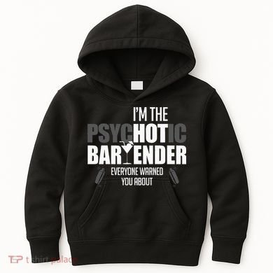Im The Psychotic Bartender Everyone Warned You About Kids Hoodie