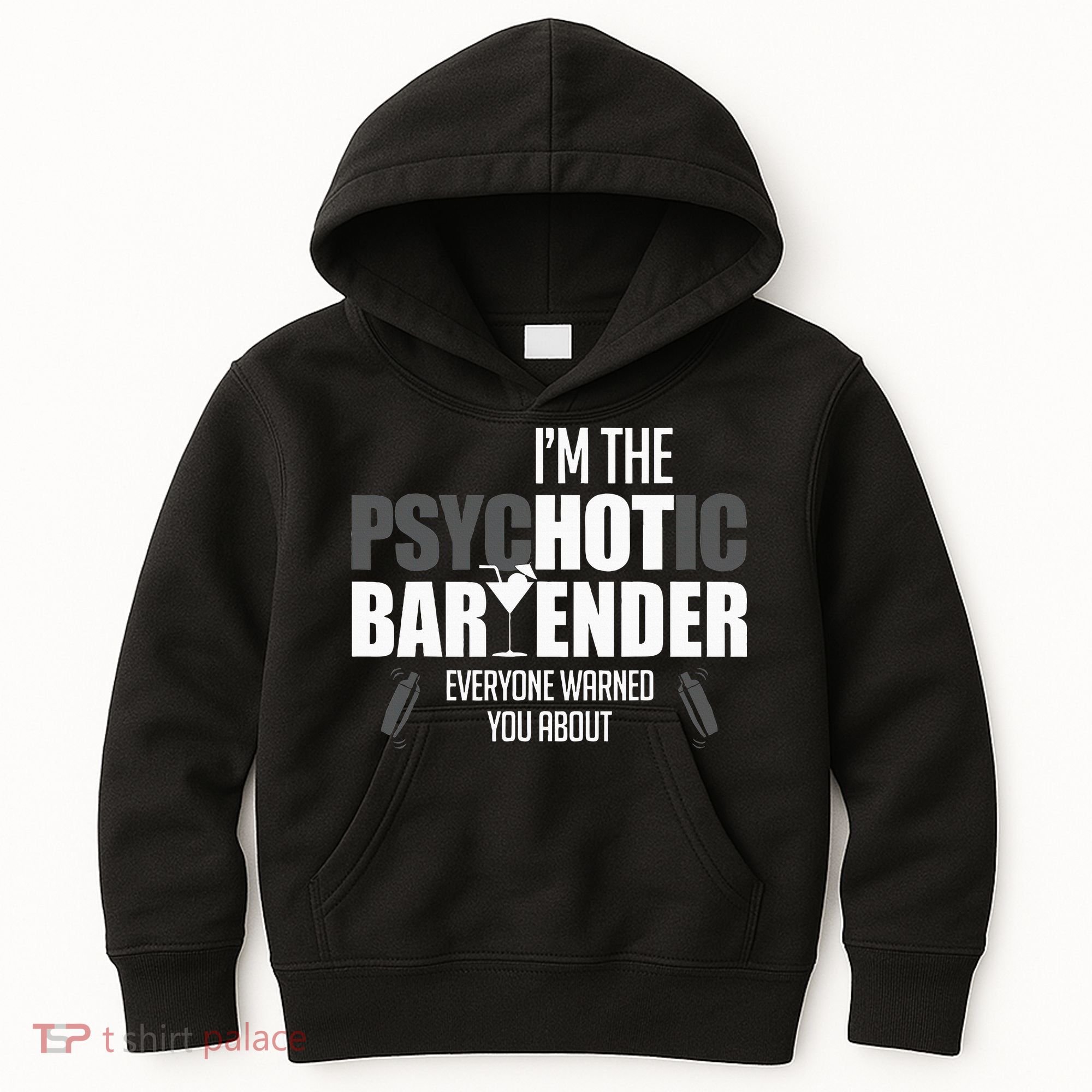 Im The Psychotic Bartender Everyone Warned You About Kids Hoodie