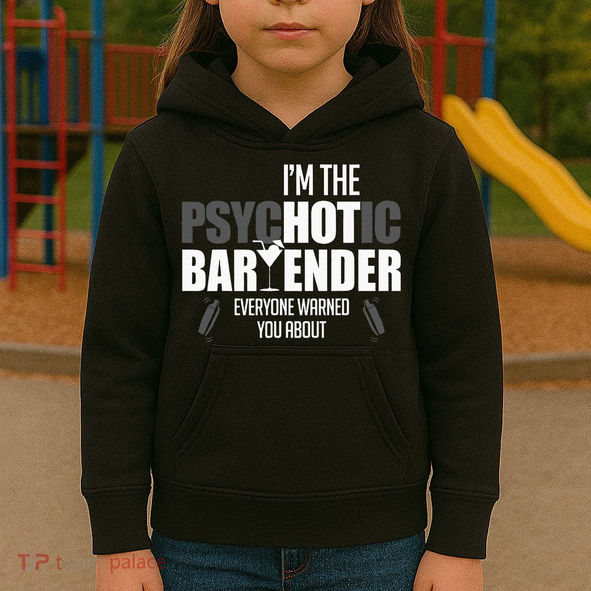 Im The Psychotic Bartender Everyone Warned You About Kids Hoodie