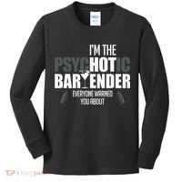 Im The Psychotic Bartender Everyone Warned You About Kids Long Sleeve Shirt thumb 0