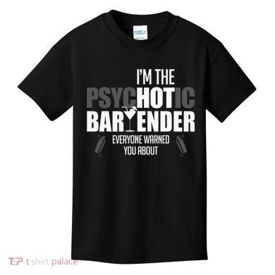 Im The Psychotic Bartender Everyone Warned You About Kids T-Shirt