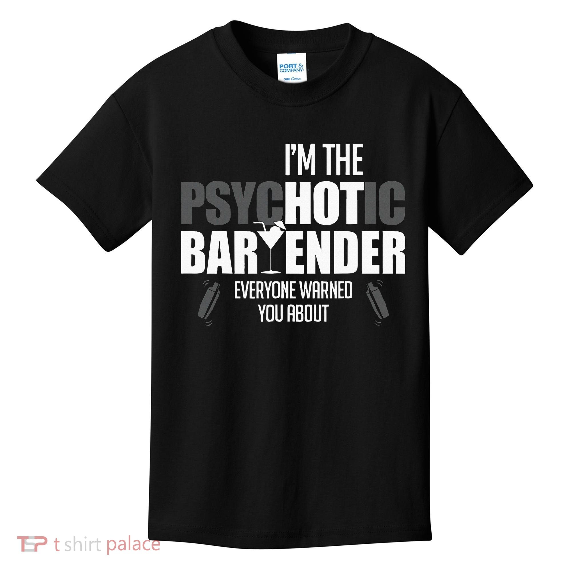 Im The Psychotic Bartender Everyone Warned You About Kids T-Shirt