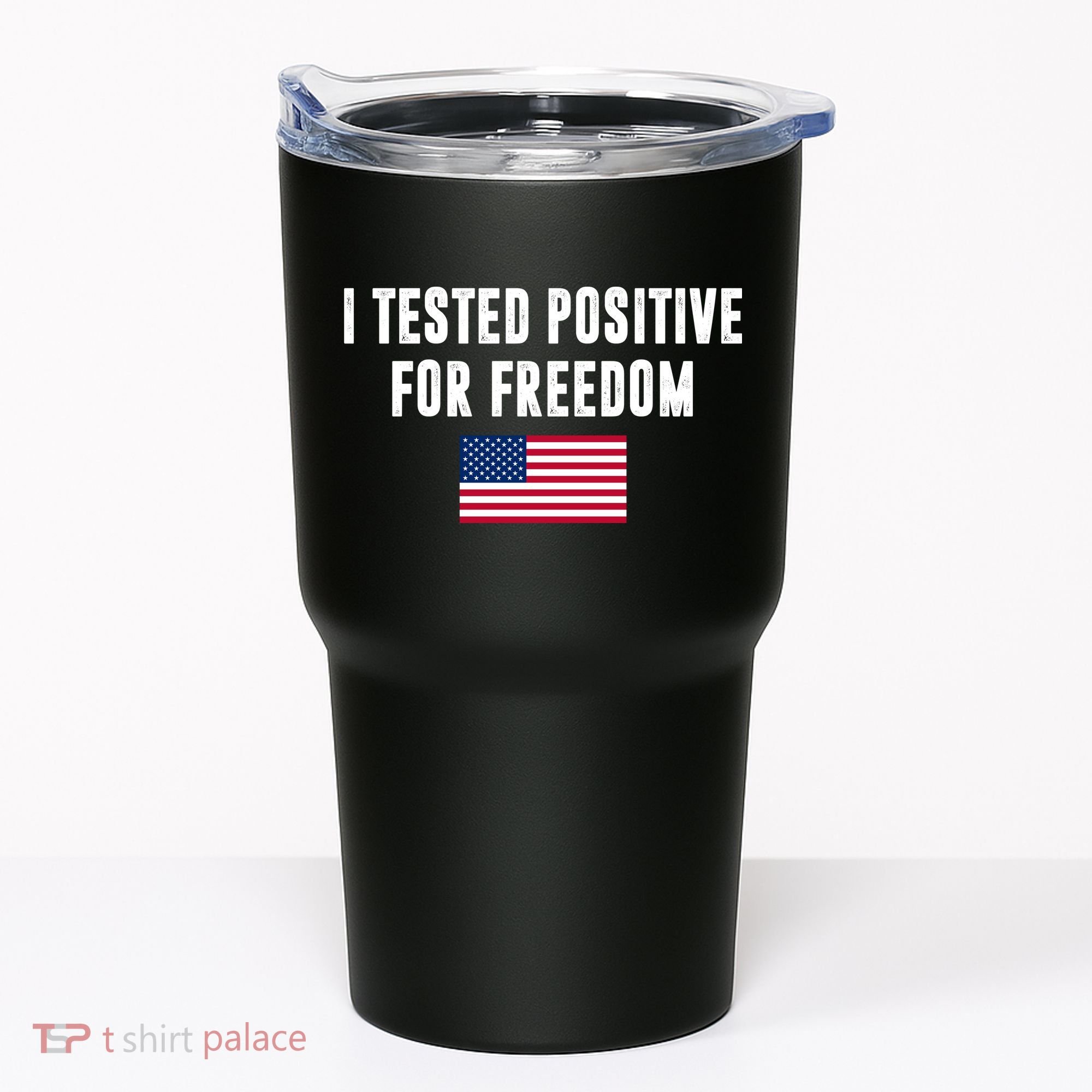 I Test Positive For Freedom USA Tumbler