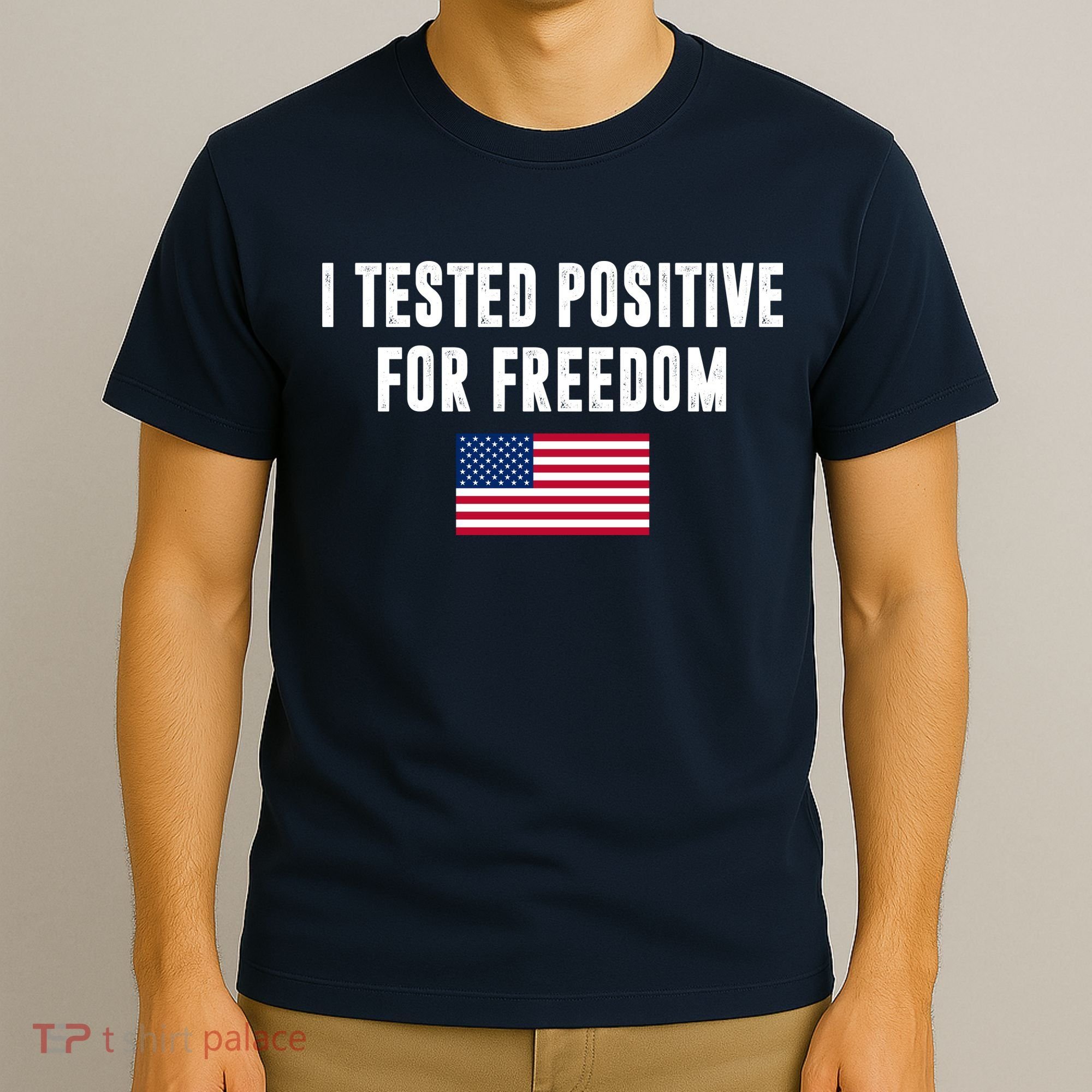 I Test Positive For Freedom USA T-Shirt